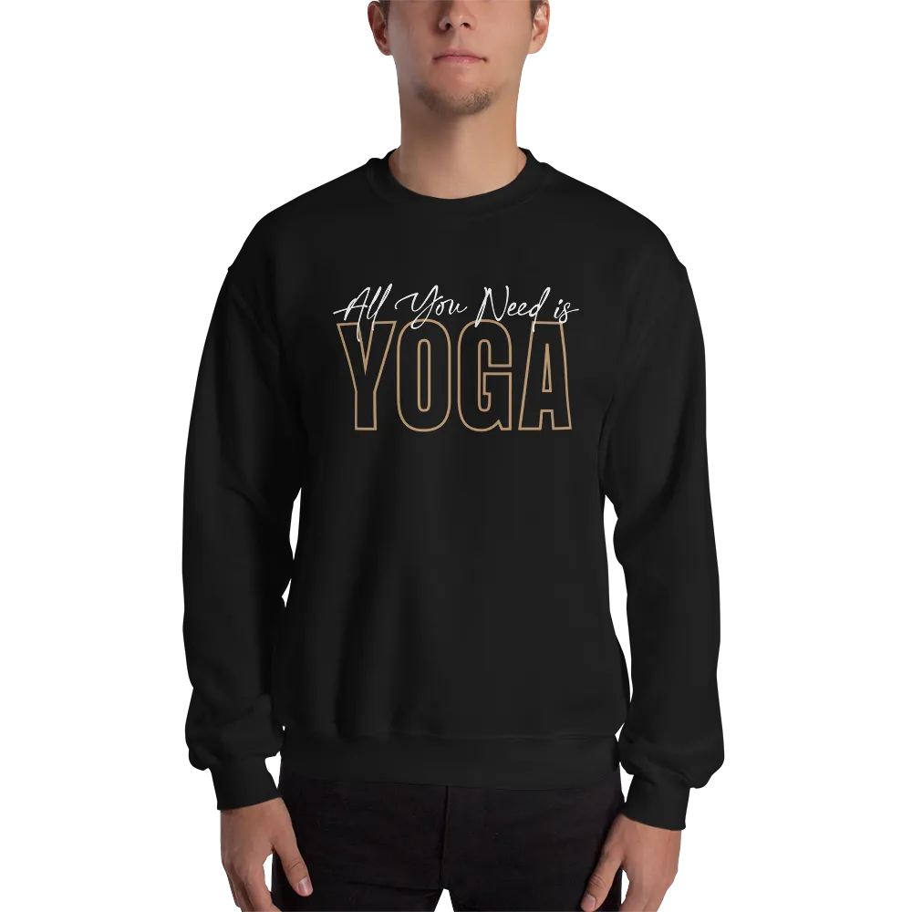 All You Need is Yoga Unisex Sweatshirt