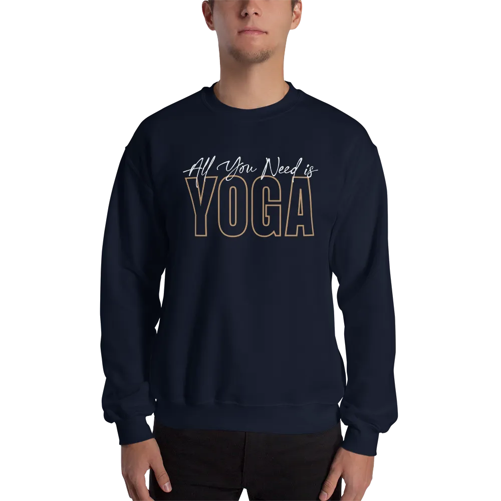 All You Need is Yoga Unisex Sweatshirt